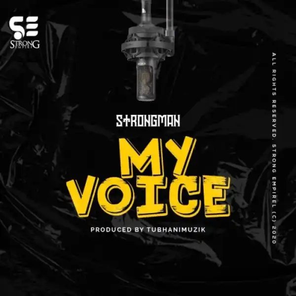 Strongman – My Voice (Prod By TubhaniMuzik)