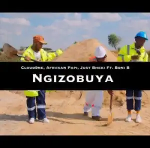 Cloud9ne – Ngizobuya (Ngilinde Remix) ft Afriikan Papi, Just Bheki & Boni B