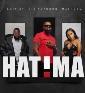 Vic_Typhoon – Hatima ft Mashudu & Omit ST