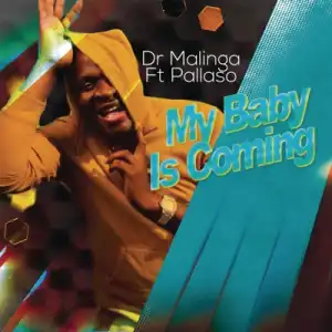 Dr Malinga – My Baby Is Coming Ft. Pallaso