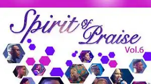 ALBUM• Spirit of Praise, Vol. 6 (Live at Carnival City)