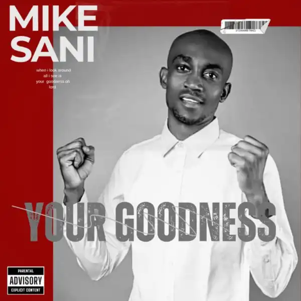 Mike Sani  – Your Goodness