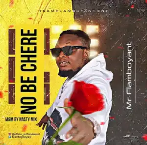 Mr Flamboyant – No Be Chere
