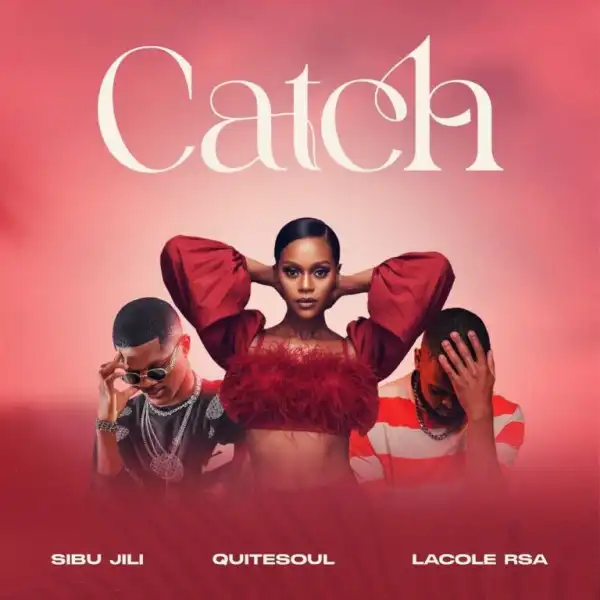 Sibu Jili – Catch ft Quitesoul & Lacole Rsa