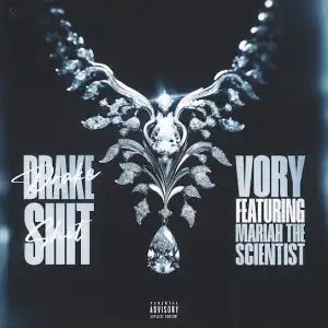 Vory – Drake Shit Ft. Mariah the Scientist