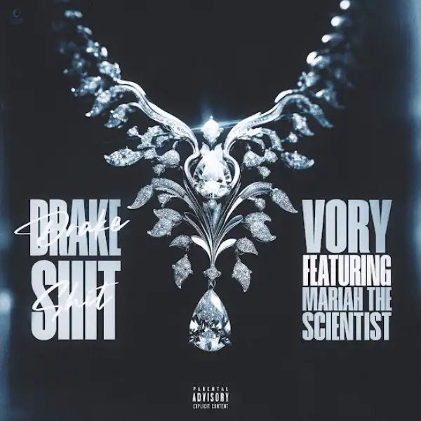 Vory – Drake Shit Ft. Mariah the Scientist