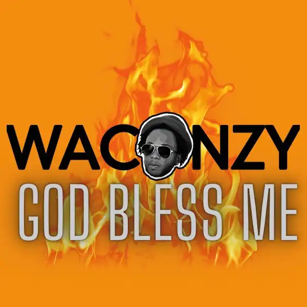Waconzy – God Bless Me