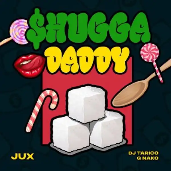 Jux, DJ Tárico, G Nako – Shugga Daddy