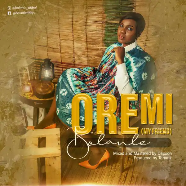Bolanle Adejugbe – Oremi (My Friend)