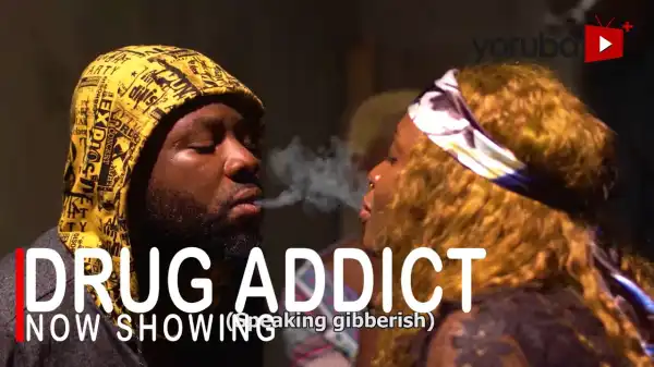 Drug Addict (2022 Yoruba Movie)