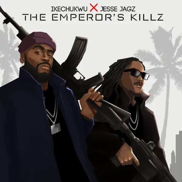 Ikechukwu – The Emperor’s Killz Ft. Jesse Jagz