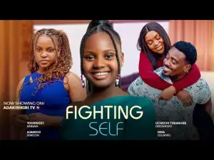 Fighting Self (2024 Nollywood Movie)