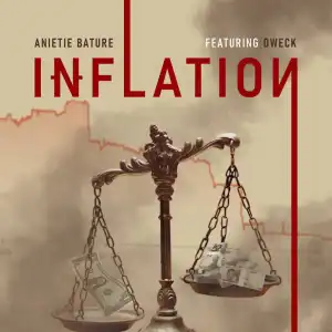 Anietie Bature – Inflation ft Oweck