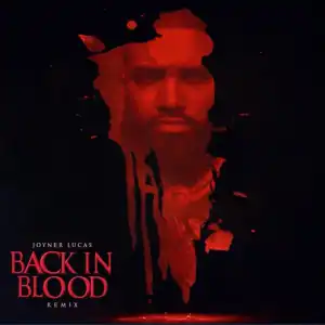 Joyner Lucas – Back In Blood (Remix)