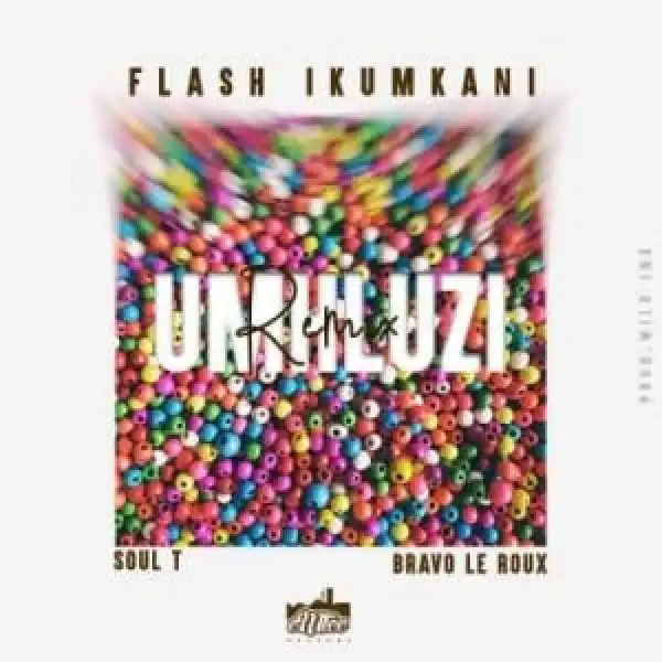 Flash iKumkani – Umhluzi (Remix) Ft. Soul-T iDyan & Bravo Le Roux