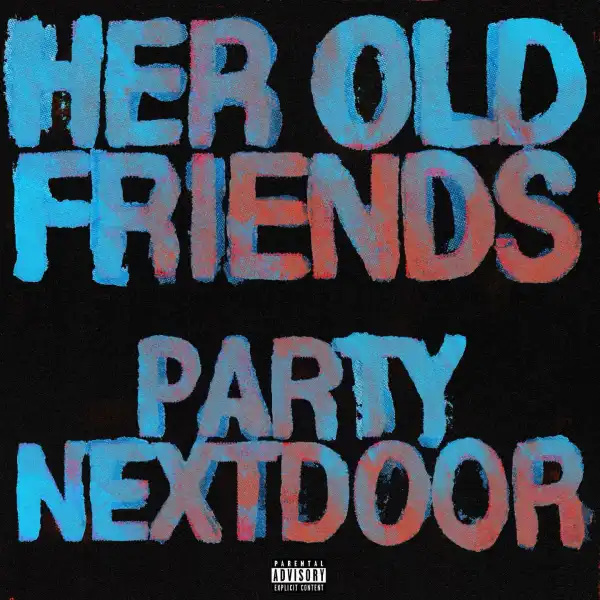 Partynextdoor – Her Old Friends
