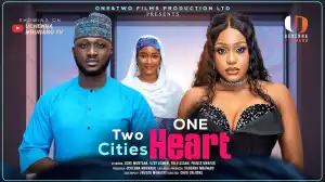 Two Cities One Heart (2025 Nollywood Movie)