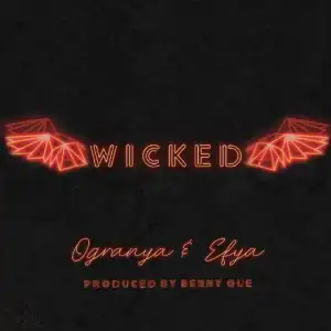 Ogranya Ft Efya – Wicked