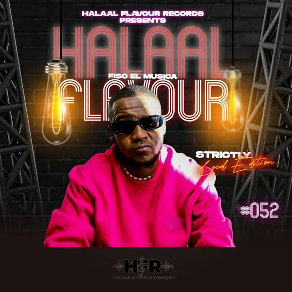 Fiso El Musica – Halaal Flavour #052 Mix (Strictly Local Edition)