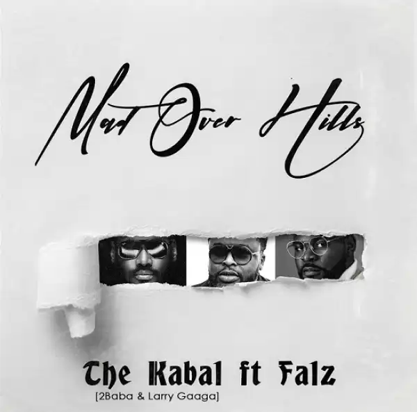 2Baba ft. Larry Gaaga & Falz – Mad Over Hills