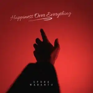 SPORO WABANTU – Happiness Over Everything