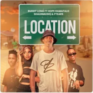 Buddy Long – Location Ft ShaunMusiQ, Ftears & Hope Ramafalo