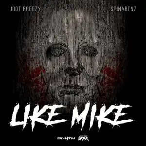 Jdot Breezy Ft. Spinabenz – Like Mike