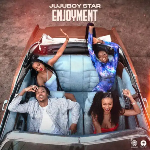 Jujuboy Star – Enjoyment ft. Kel P
