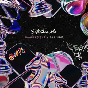 Magicsticks ft Olamide – Entertain Me