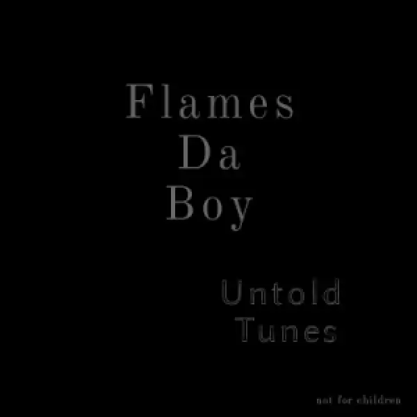 Flames Da Boy – Untold Tune