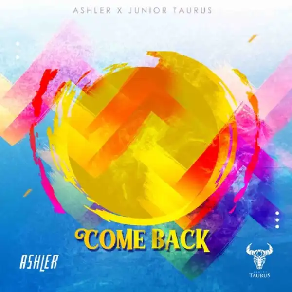 Ashler – Come Back ft. Junior Taurus