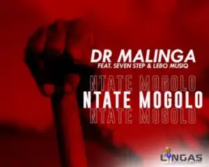 Dr Malinga – Ntate Mogolo ft. Seven Step & Lebo Musiq