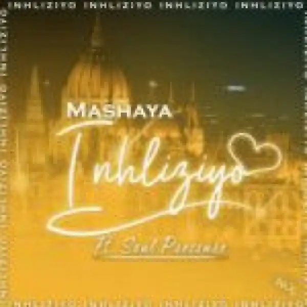 Mashaya – Inhliziyo Ft. Soul Pressure