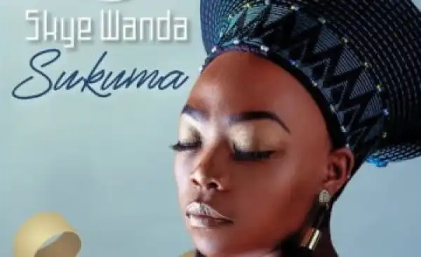 Skye Wanda – Sukuma
