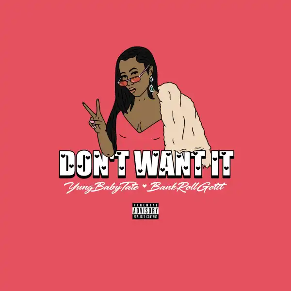 Yung Baby Tate - Don’t Want It