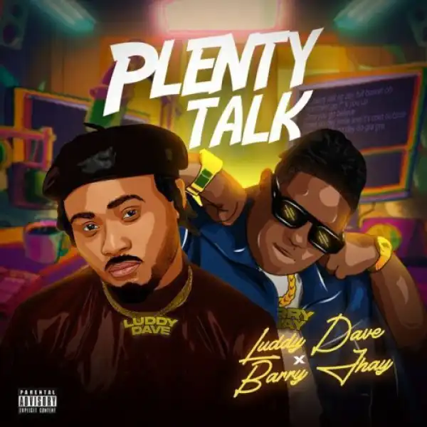 Luddy Dave ft Barry Jhay – Plenty Talk