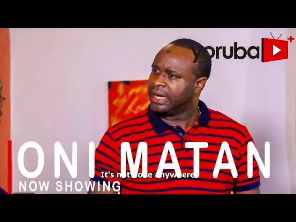 Oni Matan (2021 Yoruba Movie)