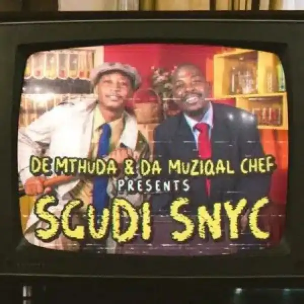 De Mthuda & Da Muziqal Chef – Sgudi Snyc ft. Eemoh & Sipho Magudulela