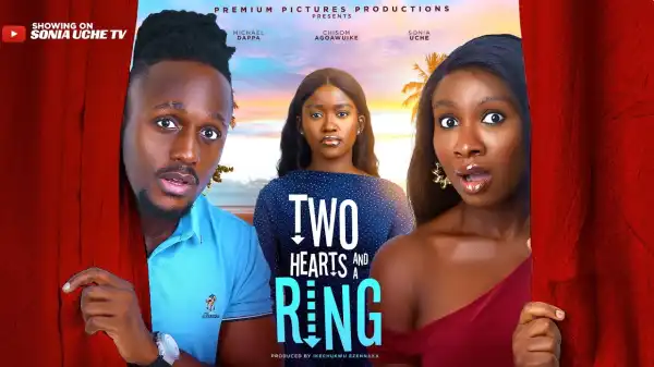 Two Hearts And A Ring (2025 Nollywood Movie)