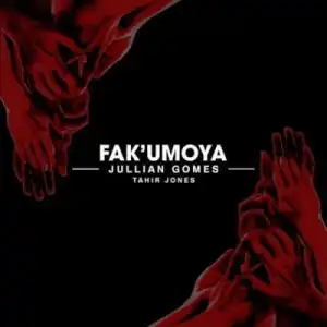 Jullian Gomes – Fak’umoya ft Tahir Jones