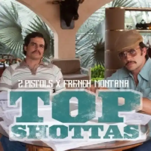 2 Pistols - Top Shottas Ft. French Montana