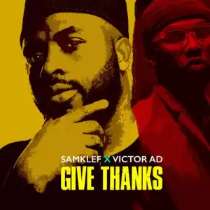 Samklef – Give Thanks Ft. Victor AD