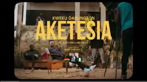 Kweku Darlington ft. Laycon & Medikal – Aketesia (Video)
