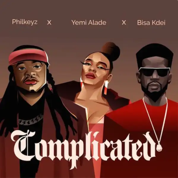 Philkeyz – Complicated Ft. Yemi Alade & Bisa Kdei