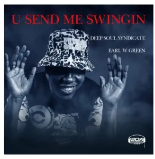 Deep Soul Syndicate & Earl W Green – U Send Me Swingin