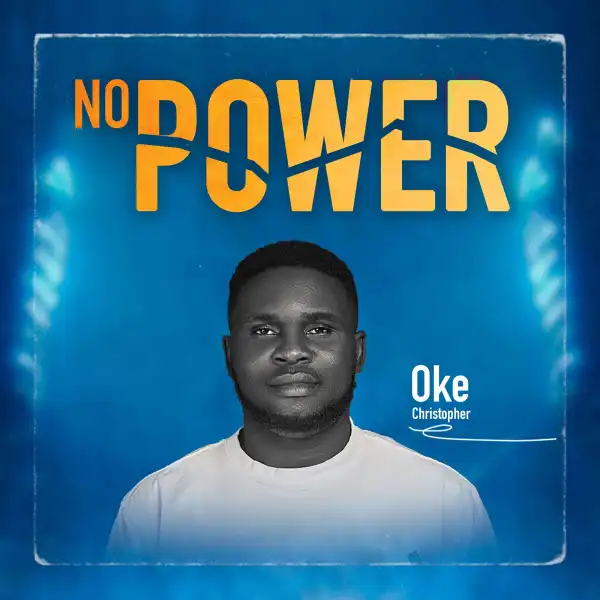 Oke Christopher – No Power