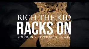 Rich The Kid - Racks On Ft. YoungBoy Never Broke Again (Music Video)