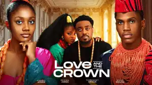 Love And The Crown (2024 Nollywood Movie)