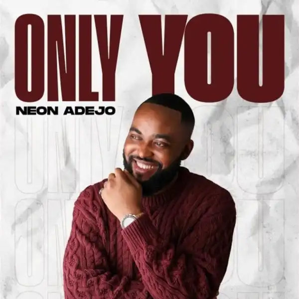 Neon Adejo – Only You