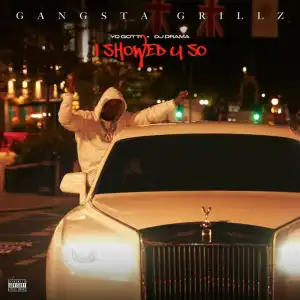 Yo Gotti & DJ Drama - I Showed U So (Album)